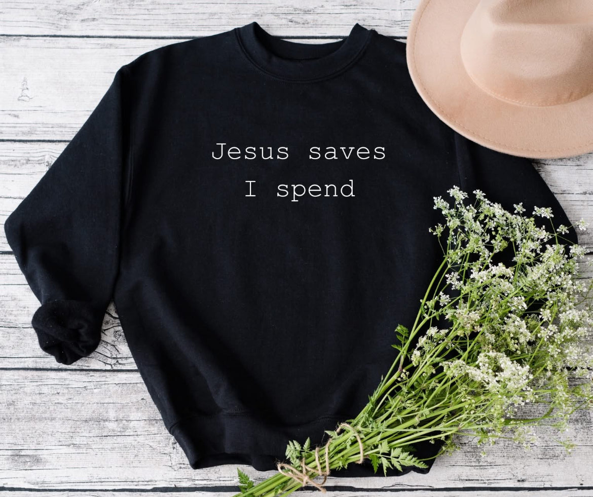 Jesus saves I spend sweater
